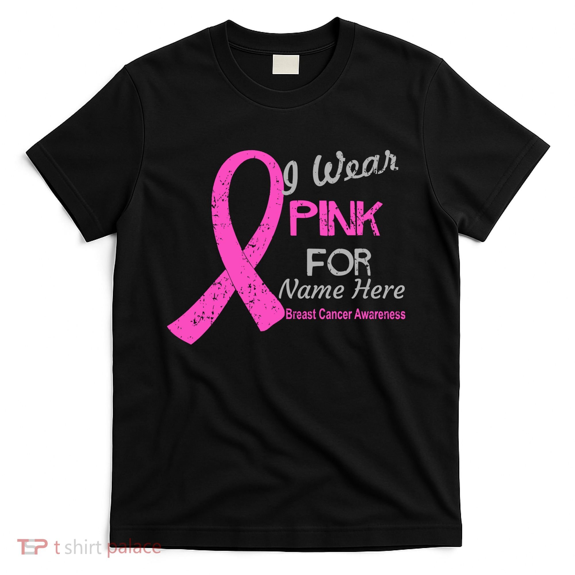 Personalize I Wear Pink For My Custom Breast Cancer T-Shirt