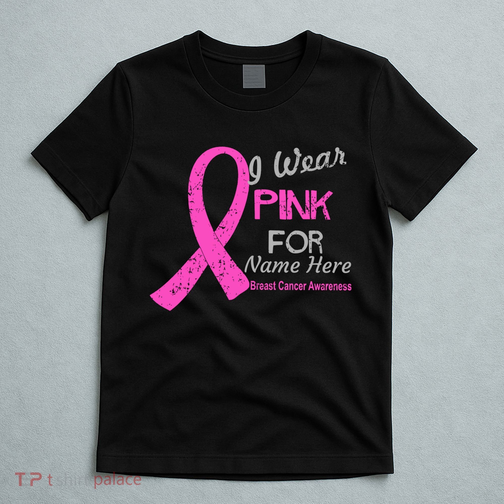 Personalize I Wear Pink For My Custom Breast Cancer T-Shirt