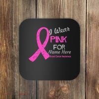 Personalize I Wear Pink For My Custom Breast Cancer Coaster thumb 0