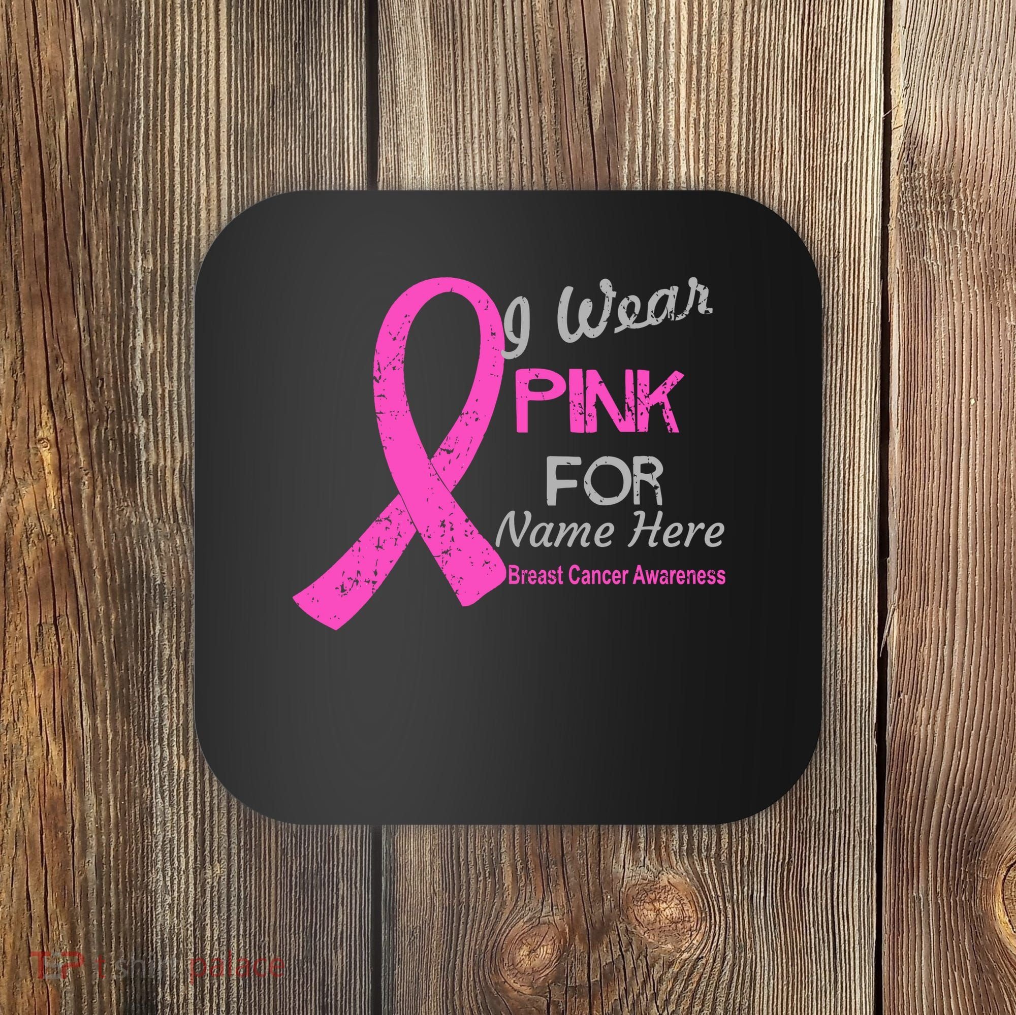 Personalize I Wear Pink For My Custom Breast Cancer Coaster