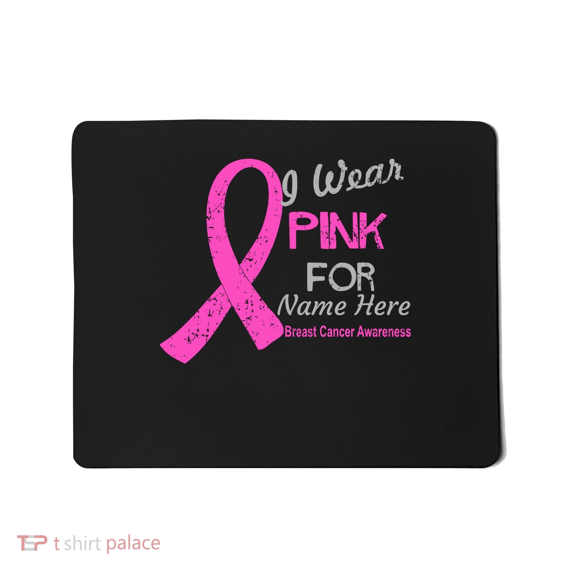 Personalize I Wear Pink For My Custom Breast Cancer Mousepad