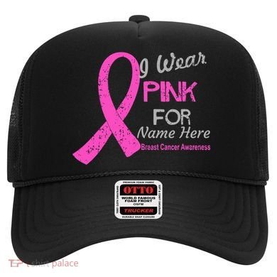 Personalize I Wear Pink For My Custom Breast Cancer Hat