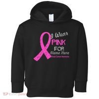 Personalize I Wear Pink For My Custom Breast Cancer Toddler Hoodie thumb 0