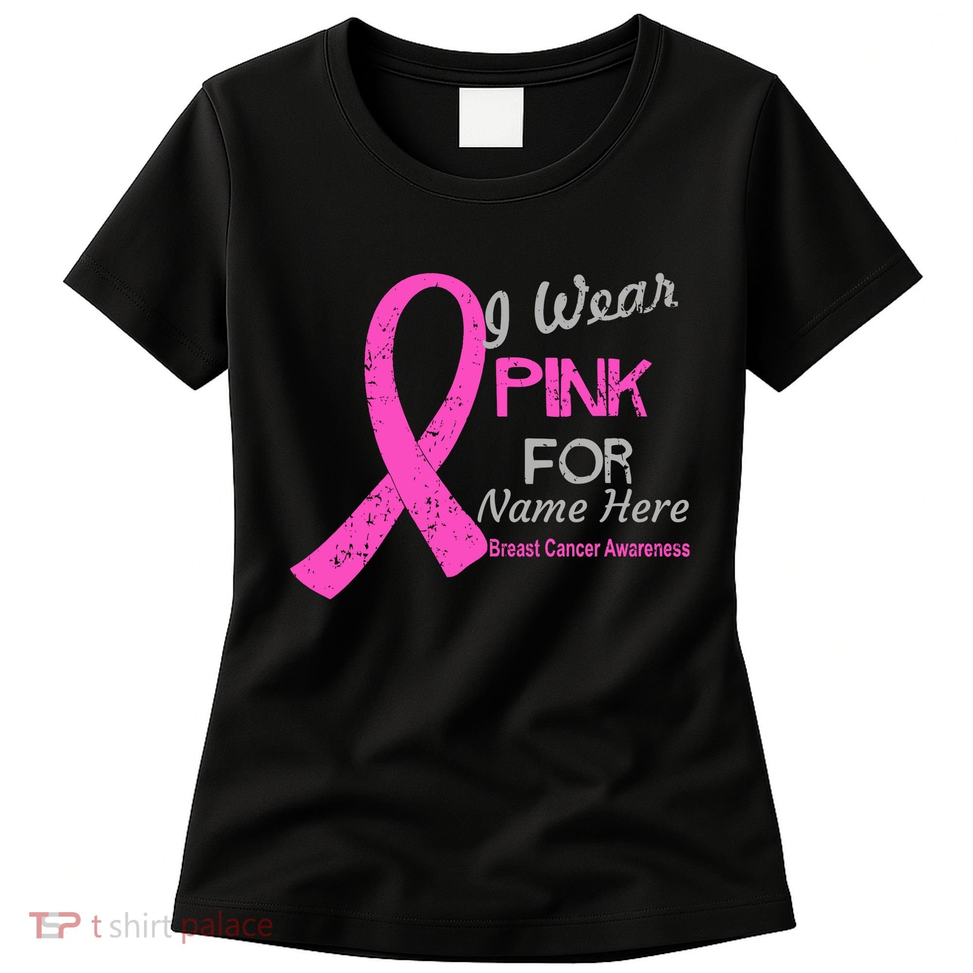 Personalize I Wear Pink For My Custom Breast Cancer Women's T-Shirt