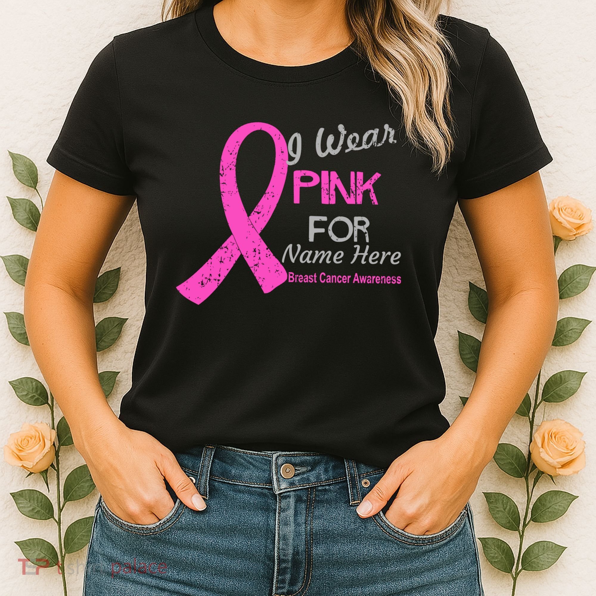 Personalize I Wear Pink For My Custom Breast Cancer Women's T-Shirt