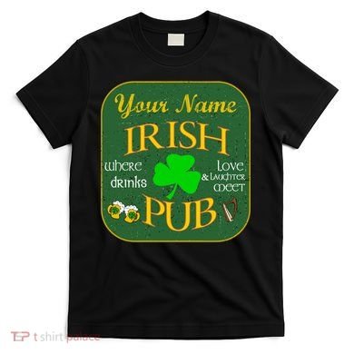 Personalize Irish Pub St Patricks Day Custom T-Shirt