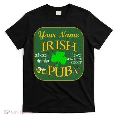 Personalize Irish Pub St Patricks Day Custom T-Shirt