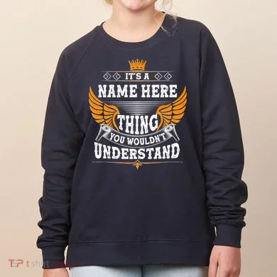 Personalize It's A Name Thing You Wouldn't Understand Custom Women's Sweatshirt