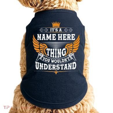 Personalize It's A Name Thing You Wouldn't Understand Custom Doggie Tank