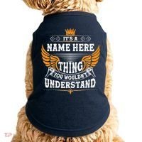 Personalize It's A Name Thing You Wouldn't Understand Custom Doggie Tank thumb 0