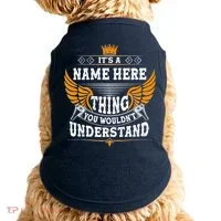 Personalize It's A Name Thing You Wouldn't Understand Custom Doggie Tank thumb 0