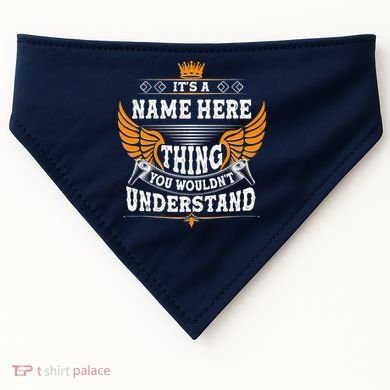 Personalize It's A Name Thing You Wouldn't Understand Custom USA-Made Doggie Bandana