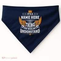 Personalize It's A Name Thing You Wouldn't Understand Custom USA-Made Doggie Bandana thumb 0