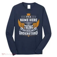Personalize It's A Name Thing You Wouldn't Understand Custom Long Sleeve Shirt thumb 0
