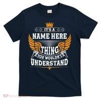 Personalize It's A Name Thing You Wouldn't Understand Custom T-Shirt thumb 0