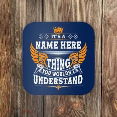 Personalize It's A Name Thing You Wouldn't Understand Custom Coaster