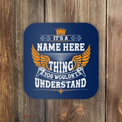 Personalize It's A Name Thing You Wouldn't Understand Custom Coaster