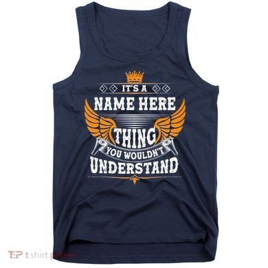 Personalize It's A Name Thing You Wouldn't Understand Custom Tank Top