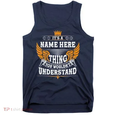 Personalize It's A Name Thing You Wouldn't Understand Custom Tank Top