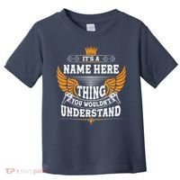 Personalize It's A Name Thing You Wouldn't Understand Custom Toddler T-Shirt thumb 0