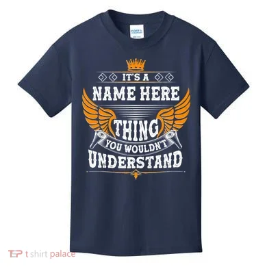 Personalize It's A Name Thing You Wouldn't Understand Custom Kids T-Shirt
