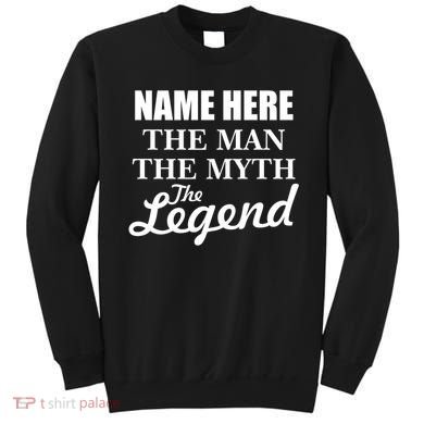 Personalize Name The Man Myth Legend Custom Sweatshirt