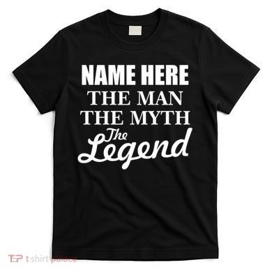 Personalize Name The Man Myth Legend Custom T-Shirt