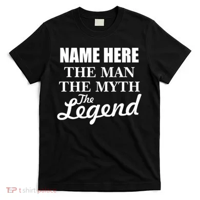 Personalize Name The Man Myth Legend Custom T-Shirt