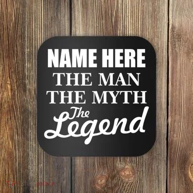 Personalize Name The Man Myth Legend Custom Coaster