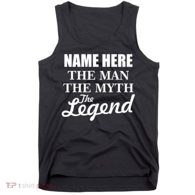Personalize Name The Man Myth Legend Custom Tank Top