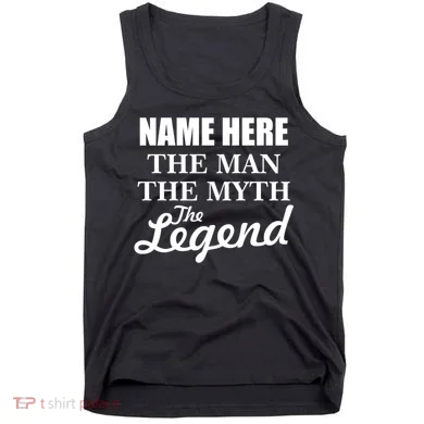 Personalize Name The Man Myth Legend Custom Tank Top