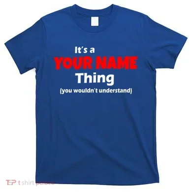 Personalized Funny You Wouldn't Understand Custom Name T-Shirt