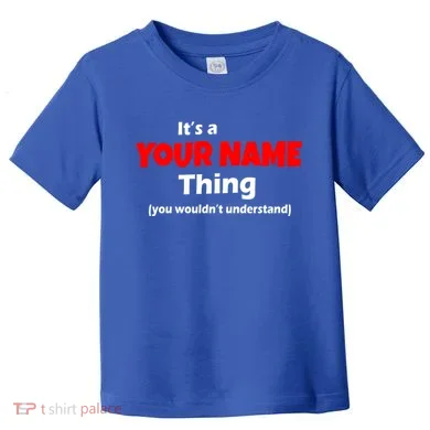 Personalized Funny You Wouldn't Understand Custom Name Toddler T-Shirt