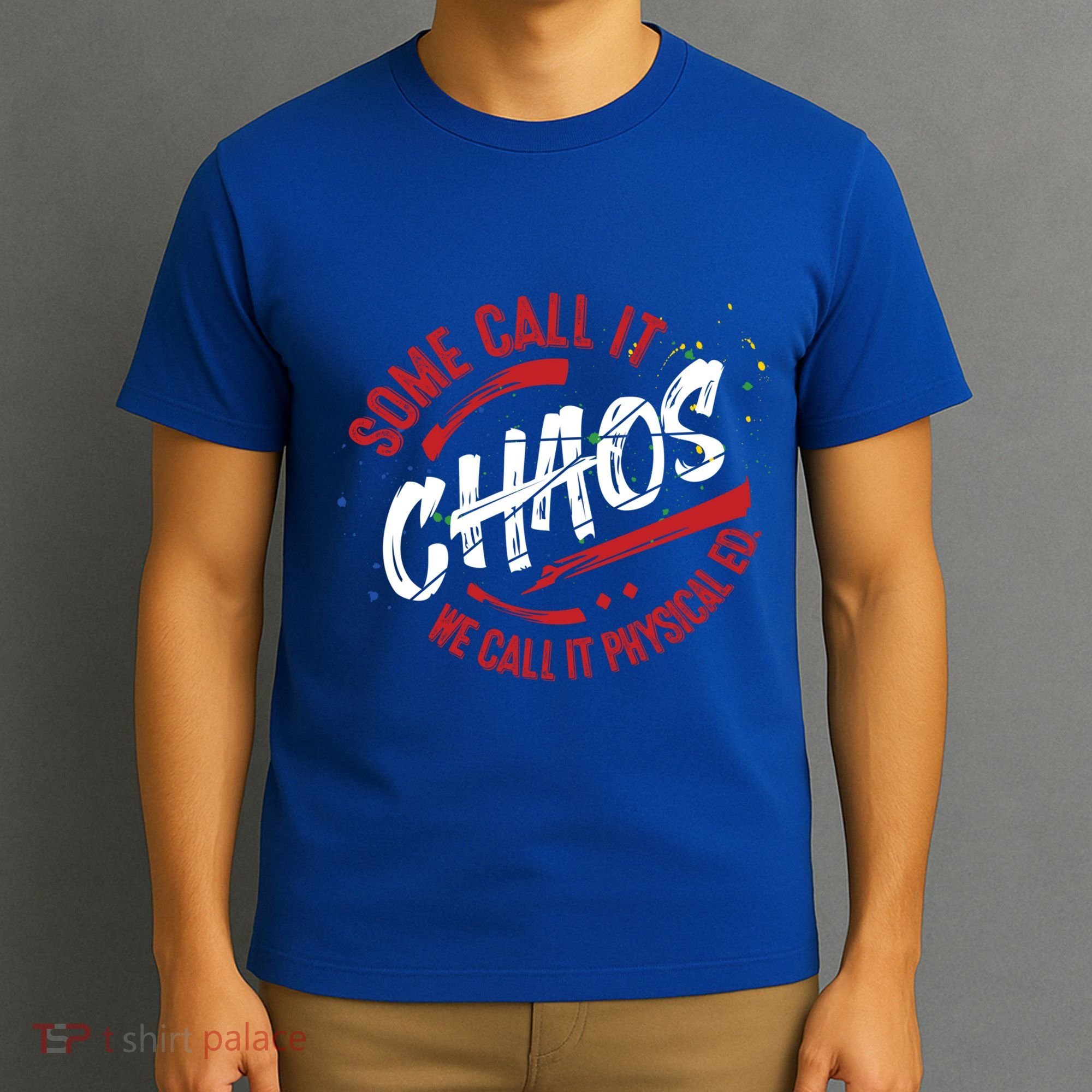 P E School Gift Physical Education Teacher Gift Chaos Gift T-Shirt