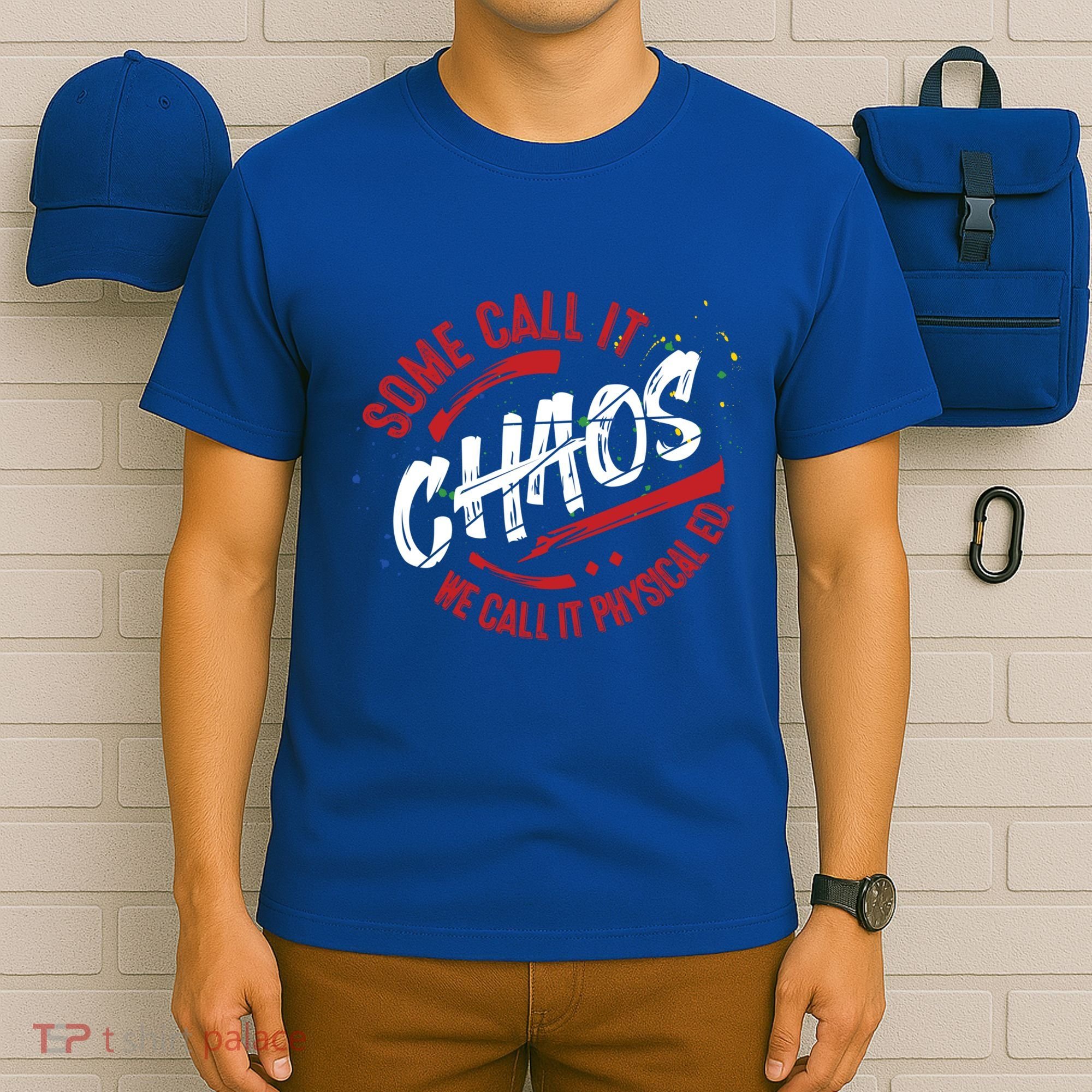 P E School Gift Physical Education Teacher Gift Chaos Gift T-Shirt
