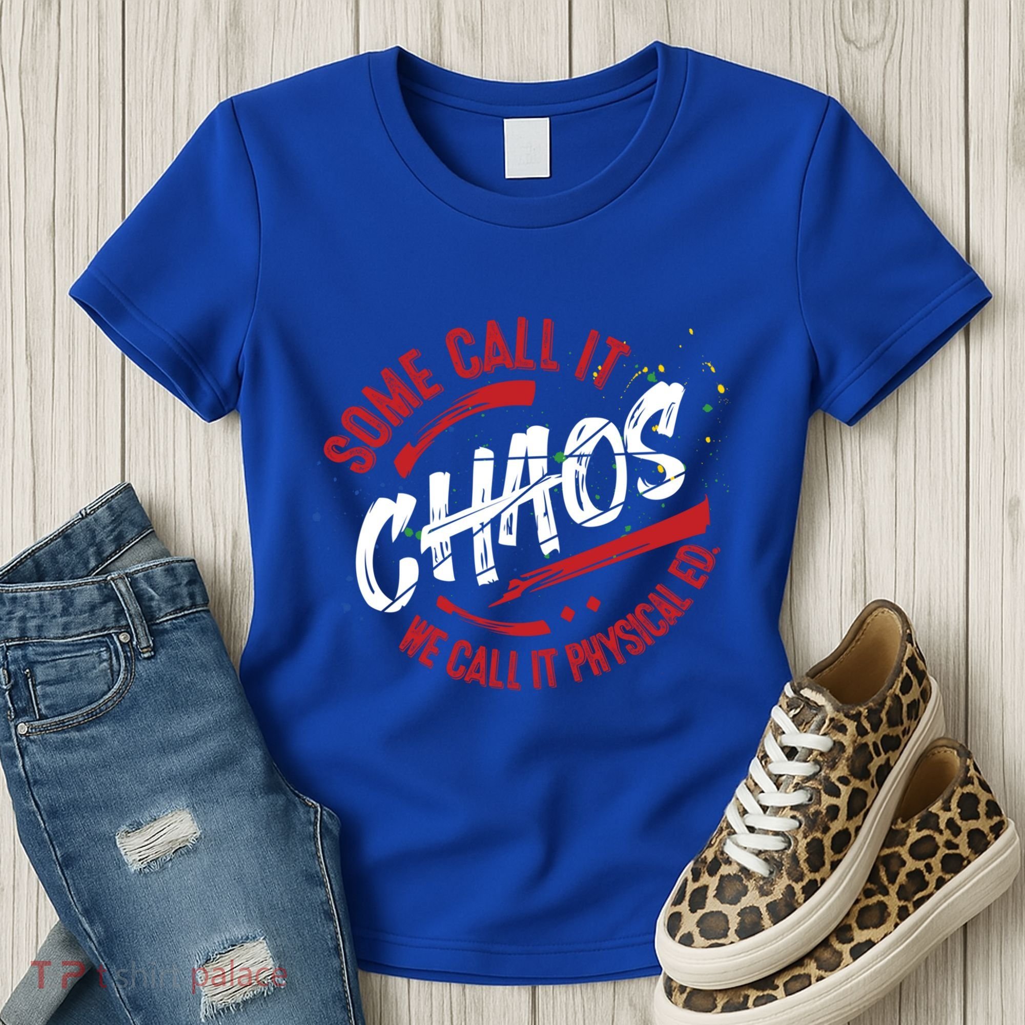 P E School Gift Physical Education Teacher Gift Chaos Gift Women's T-Shirt