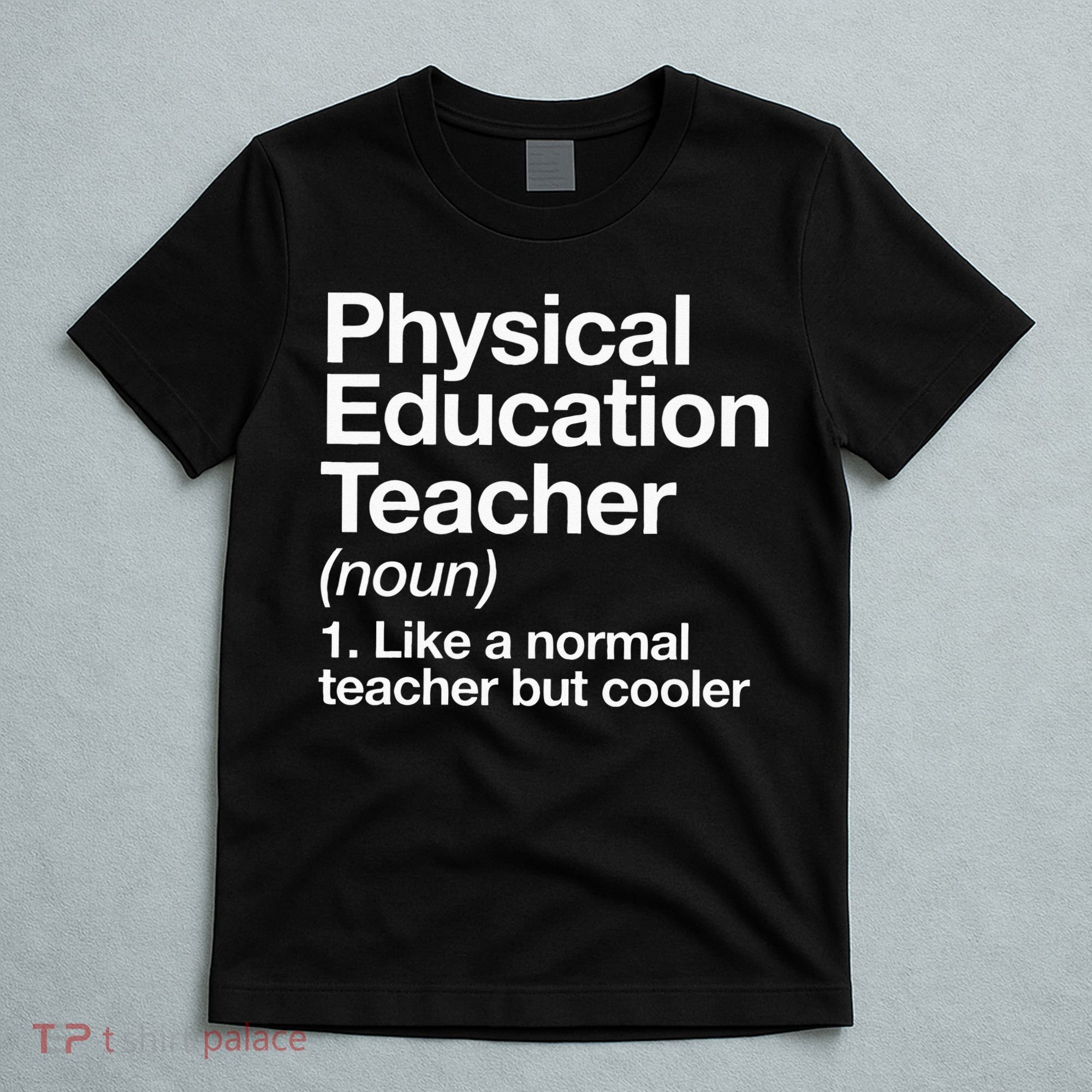 Physical Education Teacher Definition Sports P.E. School T-Shirt