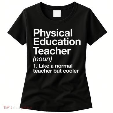 Physical Education Teacher Definition Sports P.E. School Women's T-Shirt