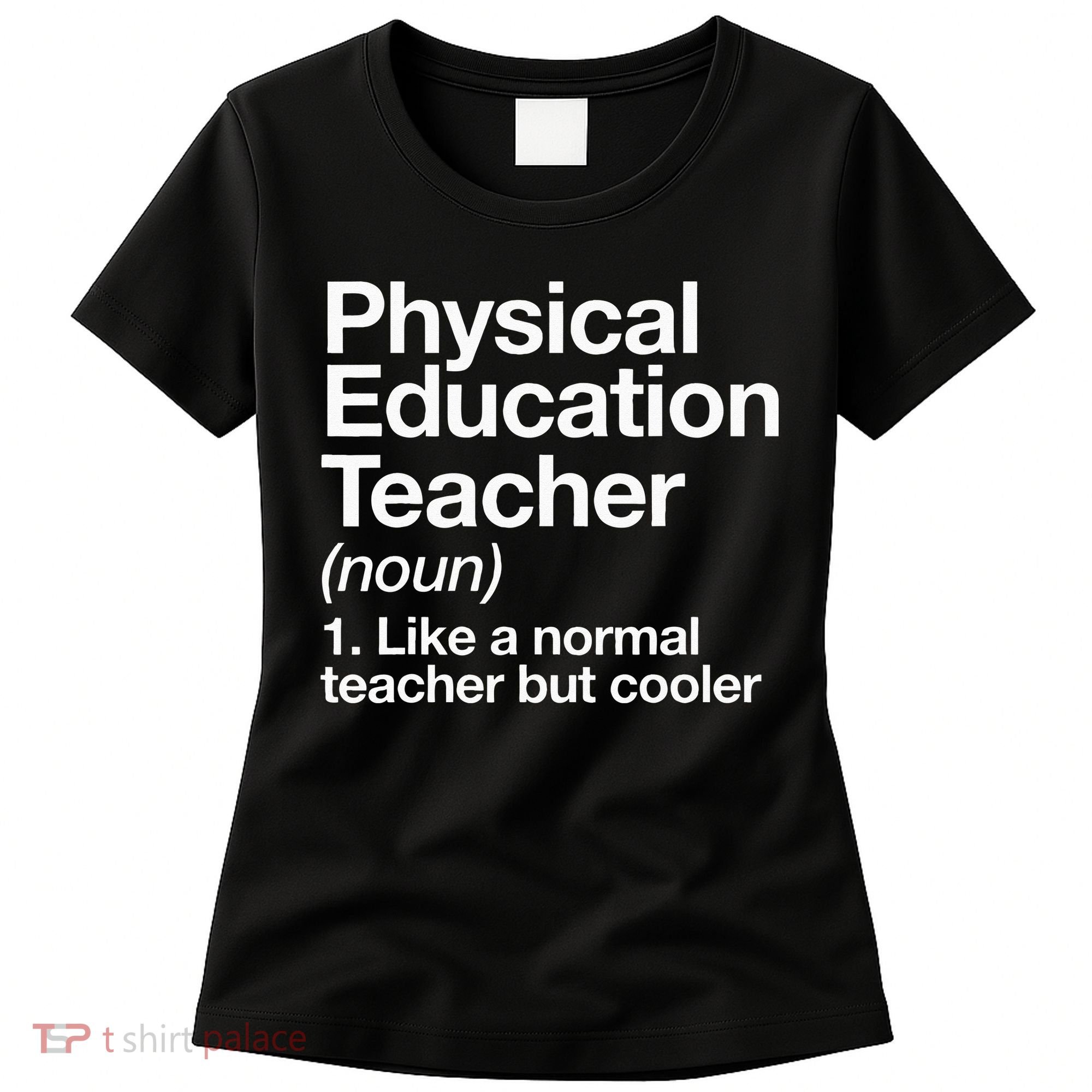 Physical Education Teacher Definition Sports P.E. School Women's T-Shirt