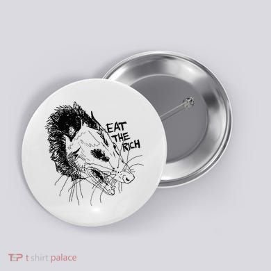 Possum Eat The Rich Feed The Poor Trash Squad Opossum Lovers Button