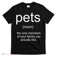 Pets Noun Members Of The Family You Like T-Shirt thumb 0
