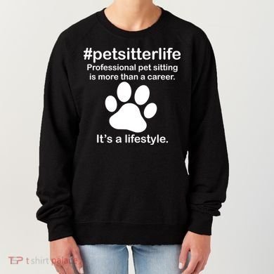 #petsitterlife Professional Pet Sitting Lifestyle Women's Sweatshirt