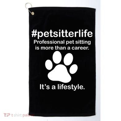 #petsitterlife Professional Pet Sitting Lifestyle Golf Towel
