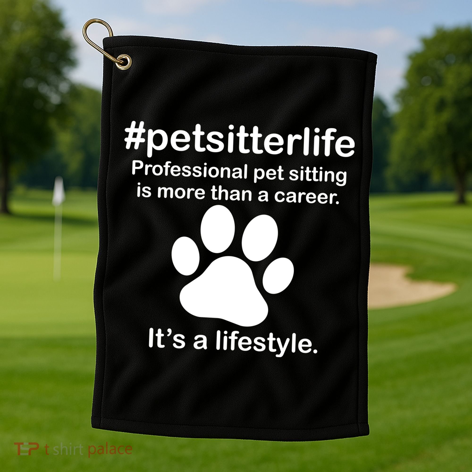 #petsitterlife Professional Pet Sitting Lifestyle Golf Towel