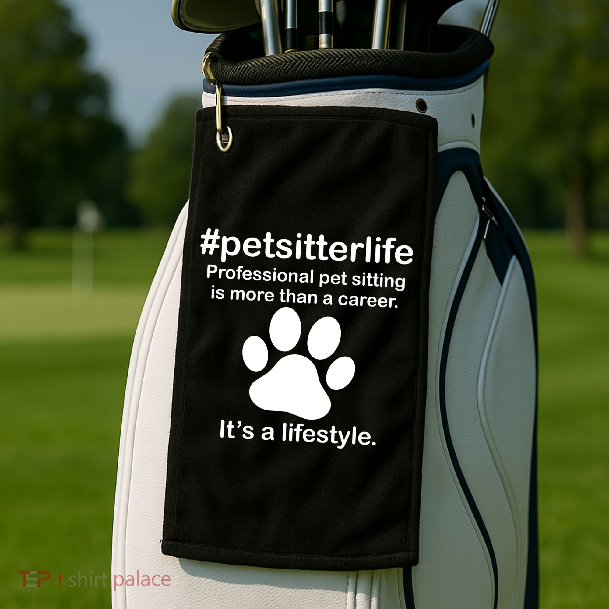 #petsitterlife Professional Pet Sitting Lifestyle Golf Towel