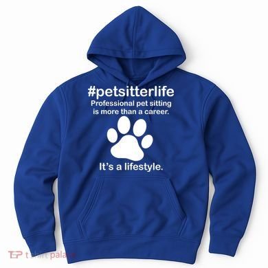 #petsitterlife Professional Pet Sitting Lifestyle Hoodie