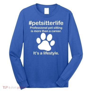 #petsitterlife Professional Pet Sitting Lifestyle Long Sleeve Shirt