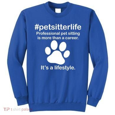 #petsitterlife Professional Pet Sitting Lifestyle Sweatshirt