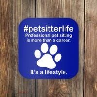 #petsitterlife Professional Pet Sitting Lifestyle Coaster thumb 0