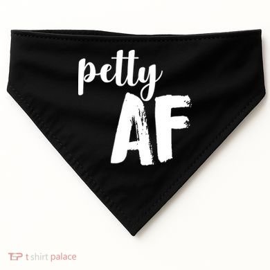 Petty AF  USA-Made Doggie Bandana